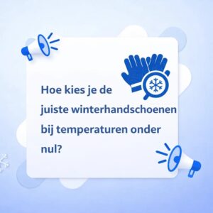 Hoe kies je de juiste winterhandschoenen bij temperaturen onder nul?