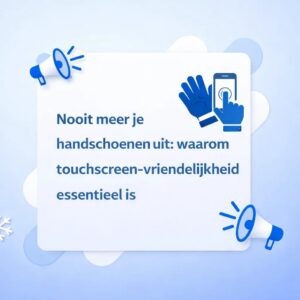 Nooit meer je handschoenen uit: waarom touchscreen-vriendelijkheid essentieel is