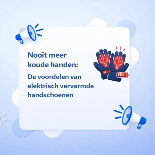 Elektrisch verwarmde handschoenen: Een grafische illustratie met een lichtblauwe achtergrond en een wit centraal vlak. In het midden staat de tekst: "Nooit meer koude handen: De voordelen van elektrisch verwarmde handschoenen". Rechts van de tekst staat een icoon van twee blauwe handschoenen met rode gloeiende verwarmingslijnen en een batterij-indicator. De tekst wordt omringd door twee blauwe megafoons en een abstracte sneeuwvlok.