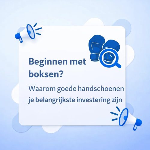 Bokshandschoenen: Een grafische illustratie met een lichtblauwe achtergrond en een centraal wit vlak. De tekst luidt: "Beginnen met boksen? Waarom goede handschoenen je belangrijkste investering zijn". Rechts staat een icoon van blauwe bokshandschoenen met een blauw vergrootglas ervoor. De afbeelding bevat twee blauw-witte megafoons in de hoeken.